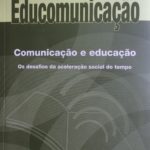  Educomunicação: comunicação e educação. Os desafios da aceleração social do tempo. De Adilson Citelli (Org). Ed. Paulinas.
