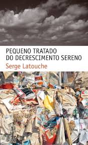 Pequeno tratado do decrescimento sereno. De Serge Latouche. São Paulo: Editora WMF, 2009