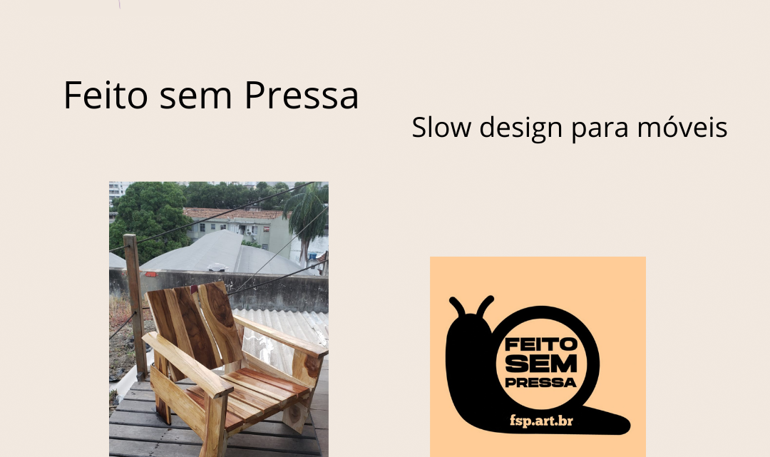 Feito sem Pressa: Slow design para móveis