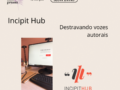 Incipit Hub: destravando vozes autorais