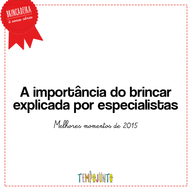 Especialistas explicam por que brincar é coisa séria